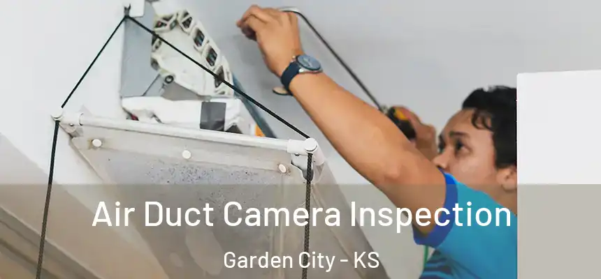 Air Duct Camera Inspection Garden City - KS