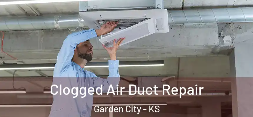  Clogged Air Duct Repair Garden City - KS