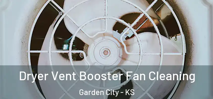  Dryer Vent Booster Fan Cleaning Garden City - KS