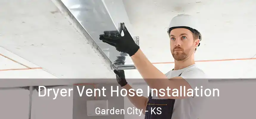  Dryer Vent Hose Installation Garden City - KS