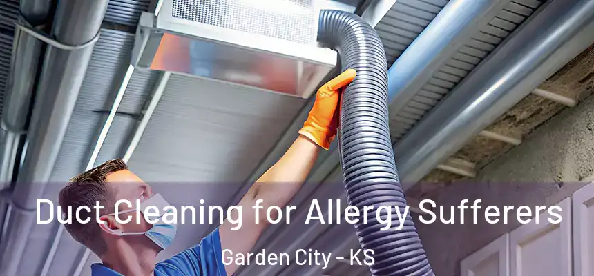  Duct Cleaning for Allergy Sufferers Garden City - KS