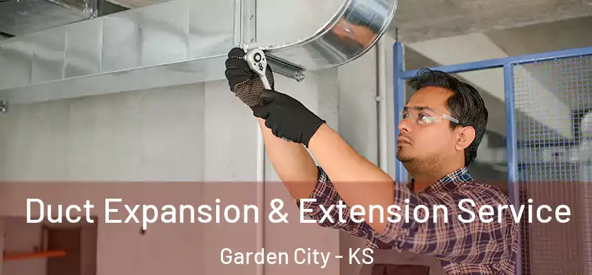  Duct Expansion & Extension Service Garden City - KS