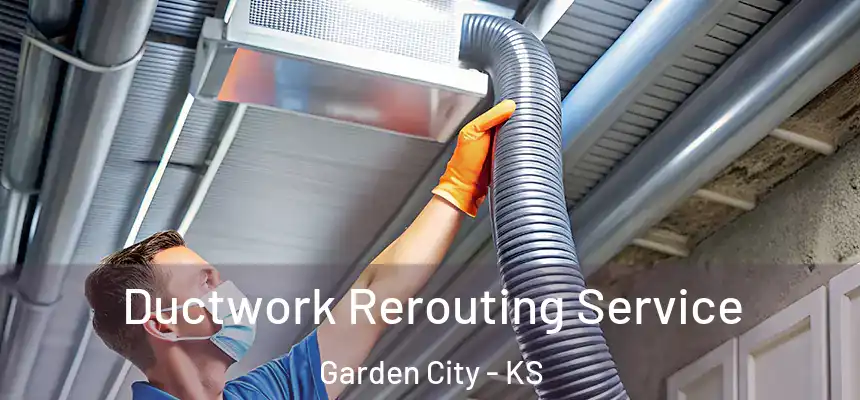 Ductwork Rerouting Service Garden City - KS