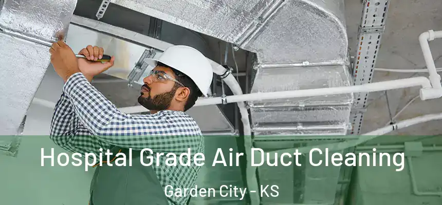  Hospital Grade Air Duct Cleaning Garden City - KS