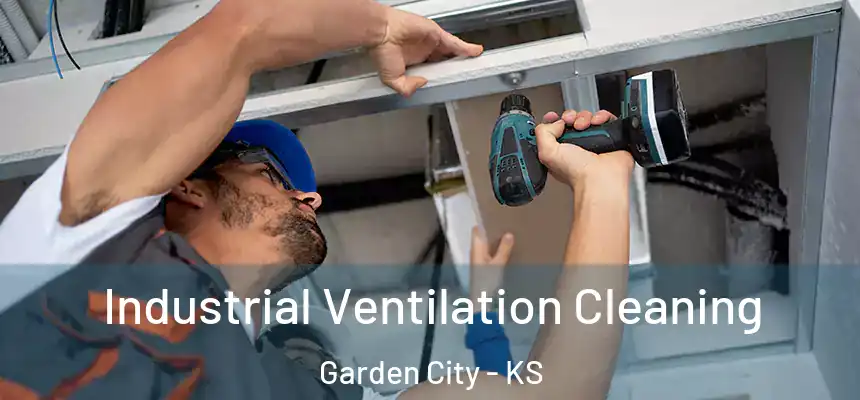 Industrial Ventilation Cleaning Garden City - KS
