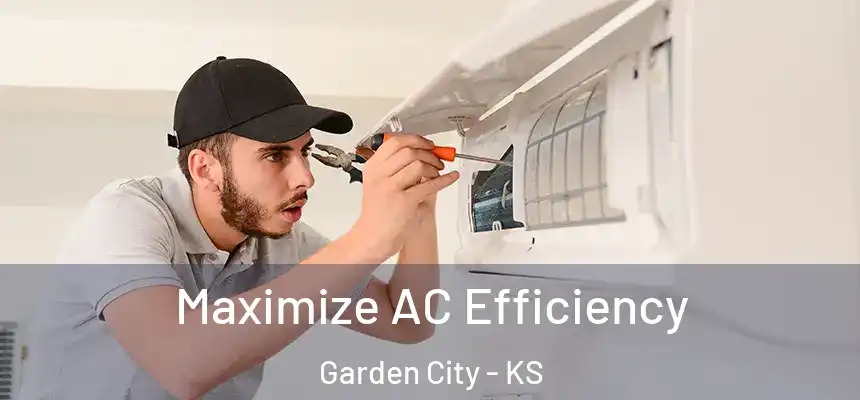  Maximize AC Efficiency Garden City - KS