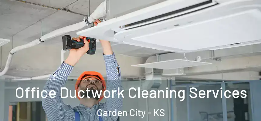Office Ductwork Cleaning Services Garden City - KS
