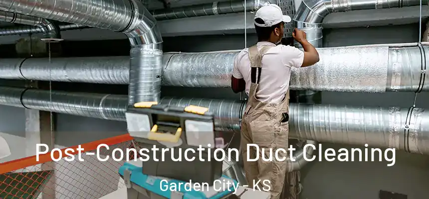  Post-Construction Duct Cleaning Garden City - KS