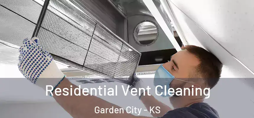  Residential Vent Cleaning Garden City - KS