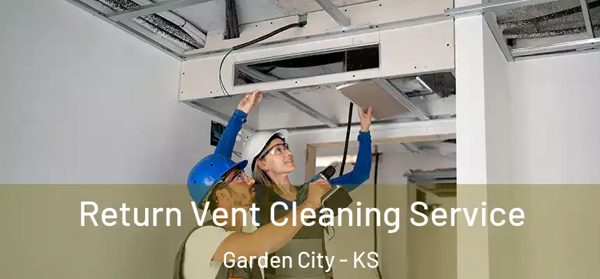  Return Vent Cleaning Service Garden City - KS