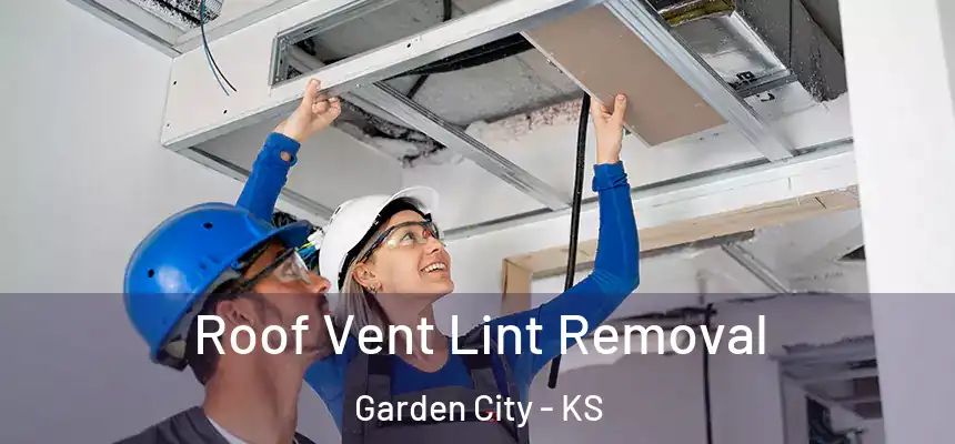  Roof Vent Lint Removal Garden City - KS