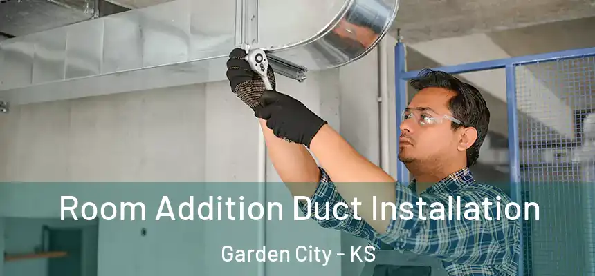  Room Addition Duct Installation Garden City - KS