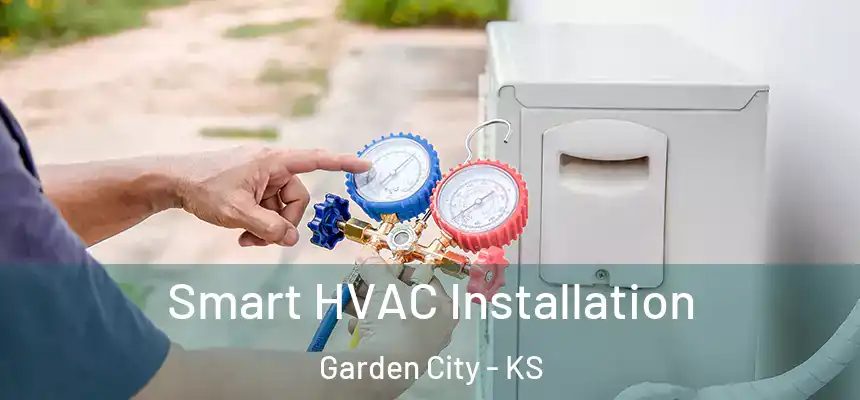 Smart HVAC Installation Garden City - KS