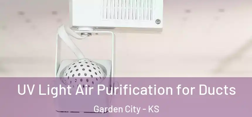 UV Light Air Purification for Ducts Garden City - KS