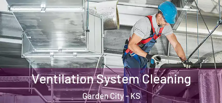  Ventilation System Cleaning Garden City - KS